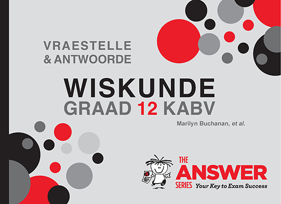 Grade 12 Wiskunde Study Guides - The Answer Series