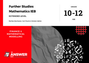 Grade 10-12 Further Studies Maths IEB - Finance & Modelling (Extended level)